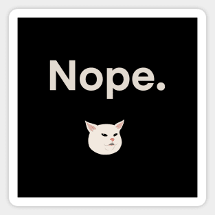 Nope | Cat | Cute | Funny | Memes | Gift | Magnet